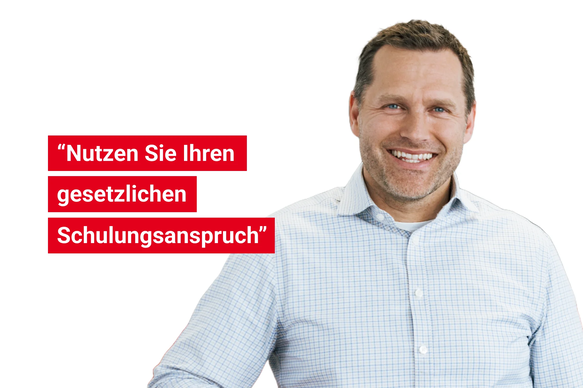 Persönliche Beratung zum gesetzlichen Schulungsanspruch nach § 37 Abs. 6 BetrVG Persönliche Beratung zum gesetzlichen Schulungsanspruch nach § 37 Abs. 6 BetrVG