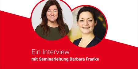 Zwei Frauenporträts in rot umrahmten Kreisen mit der Überschrift „Ein Interview mit Seminarleitung Barbara Franke“ – das Bild symbolisiert ein persönliches Gespräch und fachliche Einblicke aus der Seminarpraxis. Zwei Frauenporträts in rot umrahmten Kreisen mit der Überschrift „Ein Interview mit Seminarleitung Barbara Franke“ – das Bild symbolisiert ein persönliches Gespräch und fachliche Einblicke aus der Seminarpraxis.